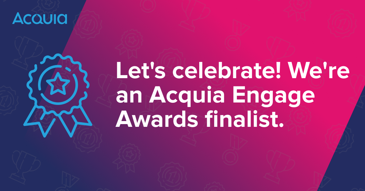 Let's celebrate! We're an Acquia Engage Awards finalist.